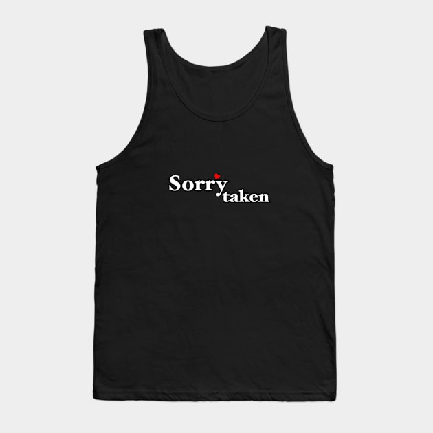 Sorry I'm Taken Valentine Gift Tank Top by lovelifetriumph